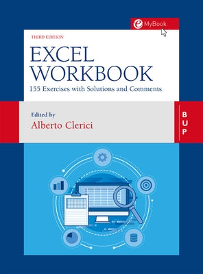Excel Workbook: 160 Exercises with Solutions and Comments by Clerici, Alberto