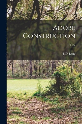 Adobe Construction; B472 by Long, J. D. (James Dewey) 1899-1996