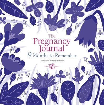 The Pregnancy Journal: 9 Months to Remember by Veronesi, Elena