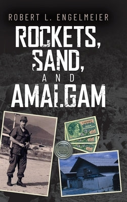 Rockets, Sand and Amalgam by Engelmeier, Robert L.