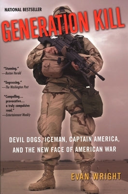 Generation Kill: Devil Dogs, Iceman, Captain America, and the New Face of American War Paperback G.P. Putnam's Sons