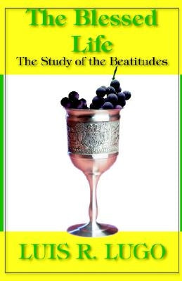 The Blessed Life Paperback Luis R. Lugo