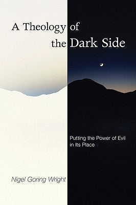 A Theology of the Dark Side by Wright, Nigel Goring