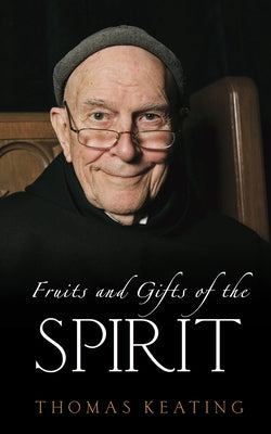 Fruits and Gifts of the Spirit by Keating, Thomas