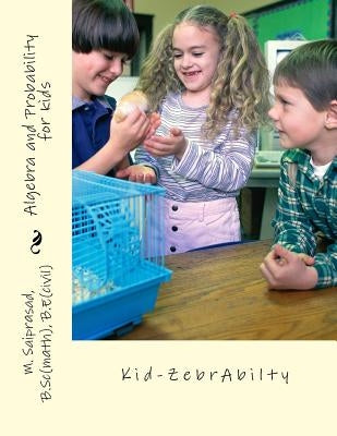 Algebra and probability for Kids: Kid-Zebra -abilty Paperback Createspace Independent Publishing Platform