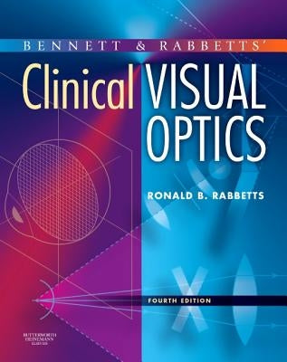 Bennett and Rabbett's Clinical Visual Optics by Rabbetts, Ronald B.