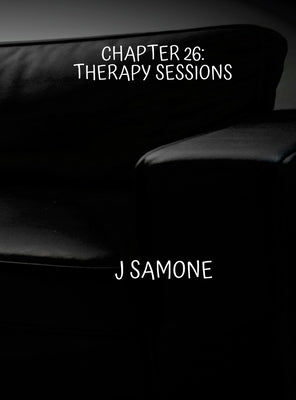 Chapter 26: Therapy Sessions by Samone, J.