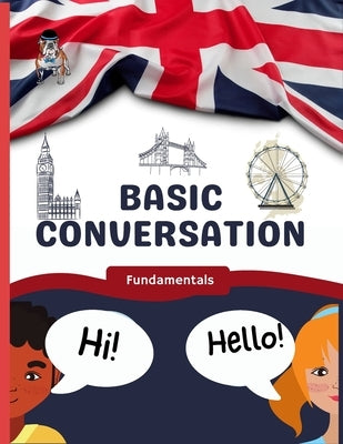 Basic Conversation: Fundamentals for learners of English (ESL) by Shortland, Christopher