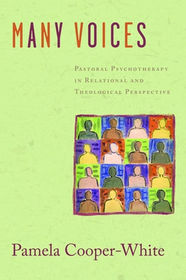 Many Voices: Pastoral Psychotherapy in Relational and Theological Perspective Paperback Fortress Press