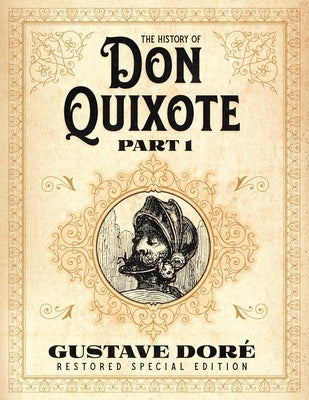 The History of Don Quixote Part 1: Gustave Doré Restored Special Edition Paperback Cgr Publishing
