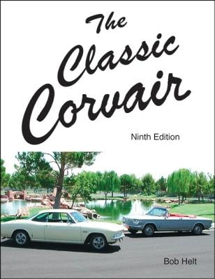 The Classic Corvair: Ninth Edition by Helt, Bob