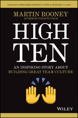 High Ten: An Inspiring Story about Building Great Team Culture by Rooney, Martin