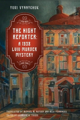 The Night Reporter: A 1938 Lviv Murder Mystery Paperback Glagoslav Publications B.V.