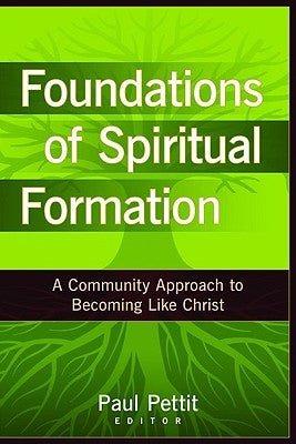 Foundations of Spiritual Formation: A Community Approach to Becoming Like Christ Paperback Kregel Academic & Professional