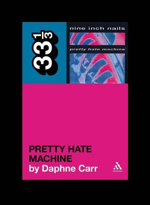 Pretty Hate Machine by Carr, Daphne