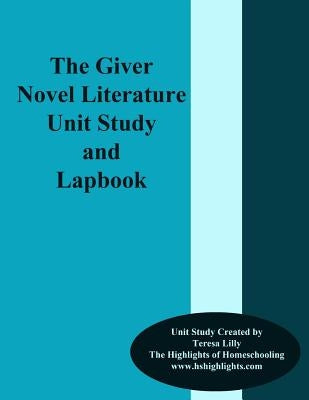 The Giver Novel Literature Unit Study and Lapbook Paperback Createspace Independent Publishing Platform