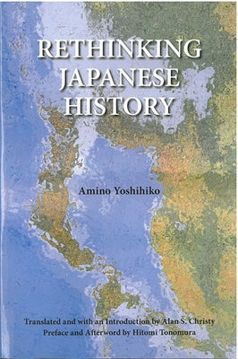 Rethinking Japanese History: Volume 74 by Amino, Yoshihiko