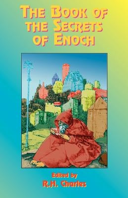 The Book of the Secrets of Enoch by Morfill, W. R.