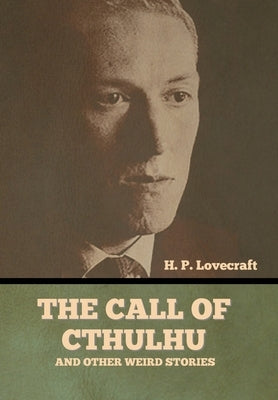 The Call of Cthulhu and Other Weird Stories by Lovecraft, H. P.