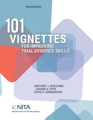 101 Vignettes for Improving Trial Evidence Skills by Bocchino, Anthony J.