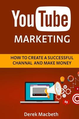 Youtube Marketing: How to Create a Successful Channel and Make Money by Puchkov, Sergey