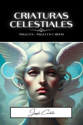 Criaturas Celestiales: Ángeles y ángeles caídos by Condello, Joseph