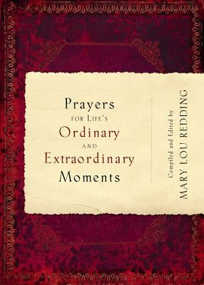 Prayers for Life's Ordinary and Extraordinary Moments by Redding, Mary Lou