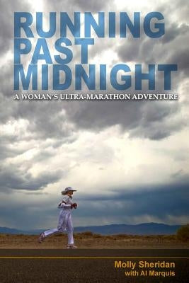 Running Past Midnight: A Woman's Ultra-Marathon Adventure by Sheridan, Molly