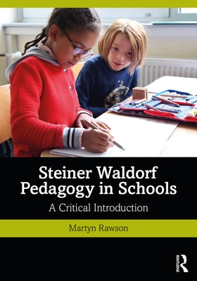 Steiner Waldorf Pedagogy in Schools: A Critical Introduction by Rawson, Martyn