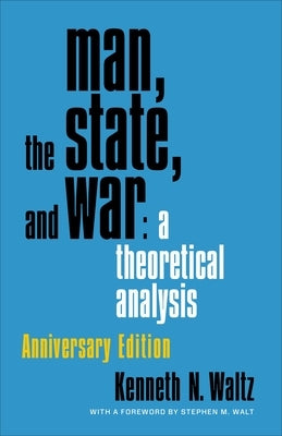 Man, the State, and War: A Theoretical Analysis Paperback Columbia University Press