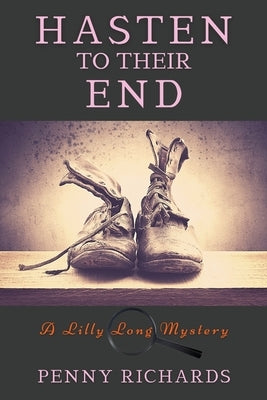 Hasten to Their End: A Lilly Long Mystery Paperback Historia