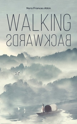 Walking Backwards by Atkin, Nora Frances