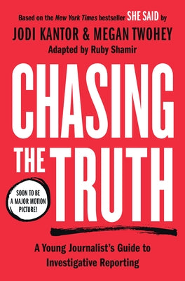 Chasing the Truth: A Young Journalist's Guide to Investigative Reporting: She Said Young Readers Edition Paperback Philomel Books