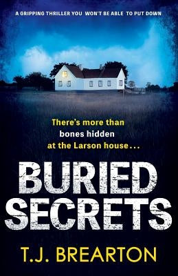 Buried Secrets: A gripping thriller you won't be able to put down by Brearton, T. J.