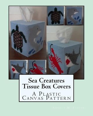 Sea Creatures Tissue Box Covers: A Plastic Canvas Pattern by Foster, Angela M.