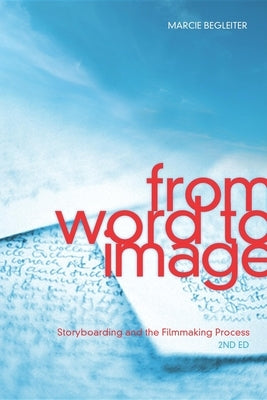 From Word to Image: Storyboarding and the Filmmaking Process Paperback Michael Wiese Productions