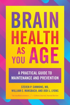 Brain Health as You Age: A Practical Guide to Maintenance and Prevention by Simmons, Steven P.