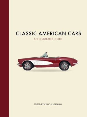 Classic American Cars: An Illustrated Guide by Cheetham, Craig