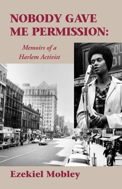 Nobody Gave Me Permission:: Memoirs of a Harlem Activist by Mobley-Sweeting, Ora