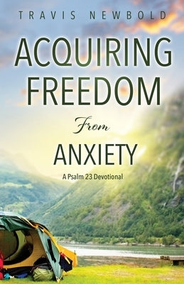 Acquiring Freedom From Anxiety: A Psalm 23 Devotional Paperback Trilogy Christian Publishing