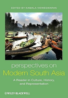 Perspectives on Modern South Asia: A Reader in Culture, History, and Representation by Visweswaran, Kamala