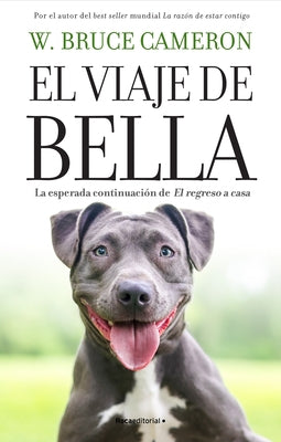 El Viaje de Bella. El Regreso a Casa 2 / A Dog's Courage: A Dog's Way Home by Cameron, W. Bruce
