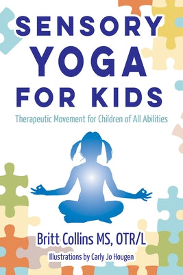 Sensory Yoga for Kids: Therapeutic Movement for Children of All Abilities Sensory Focus LLC