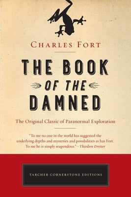 The Book of the Damned: The Original Classic of Paranormal Exploration by Fort, Charles