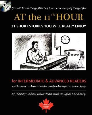 At the 11th Hour: Short Thrilling Stories for Learners of English. Twenty-one ESL stories you will really enjoy. by Dean, Julie