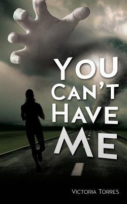You Can't Have Me! Paperback Xulon Press