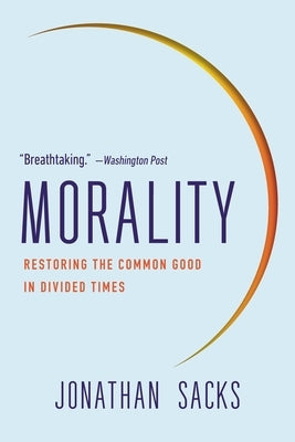 Morality: Restoring the Common Good in Divided Times Paperback Basic Books
