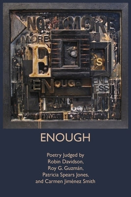 Enough: Poetry Judged by Robin Davidson, Roy G. Guzmán, Patricia Spears Jones, and Carmen Jiménez Smith Paperback Public Poetry