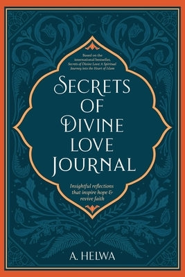 Secrets of Divine Love Journal: Insightful Reflections that Inspire Hope and Revive Faith by Helwa, A.