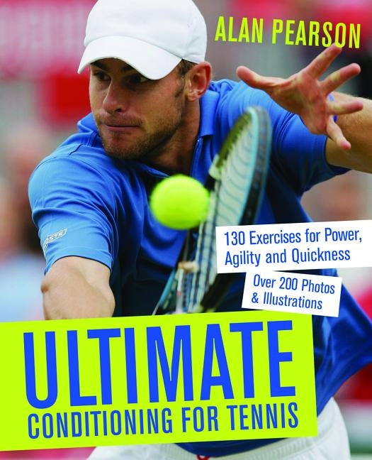 Ultimate Conditioning for Tennis: 130 Exercises for Power, Agility and Quickness Paperback Bookpack Inc